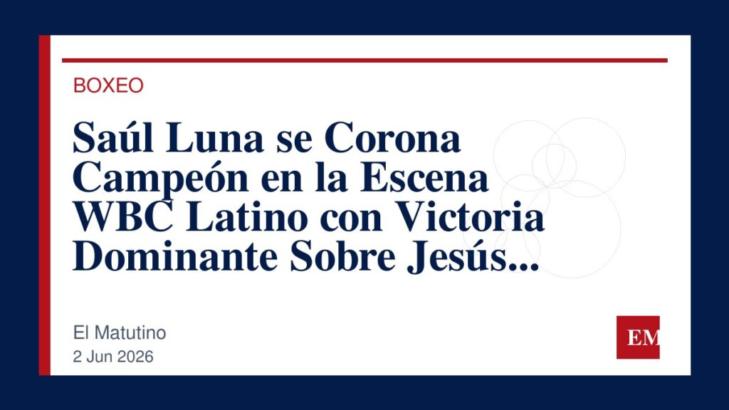 Imagen editorial de El Matutino para Saúl Luna se Corona Campeón en la Escena WBC Latino con Victoria Dominante Sobre Jesús Bravo
