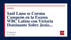 Imagen editorial de El Matutino para Saúl Luna se Corona Campeón en la Escena WBC Latino con Victoria Dominante Sobre Jesús Bravo
