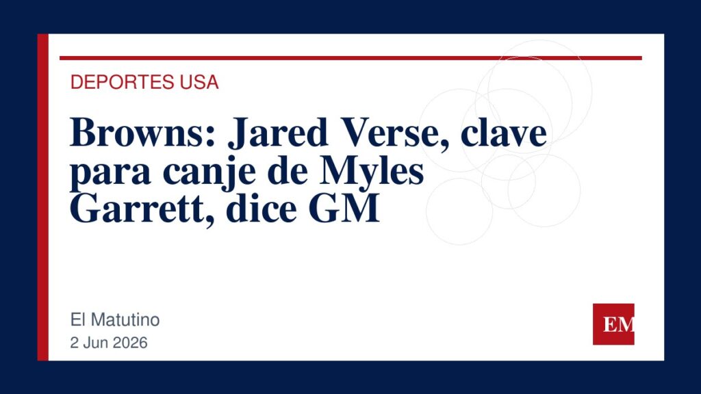 Imagen editorial de El Matutino para Browns: Jared Verse, clave para canje de Myles Garrett, dice GM