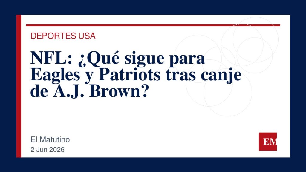 Imagen editorial de El Matutino para NFL: ¿Qué sigue para Eagles y Patriots tras canje de A.J. Brown?