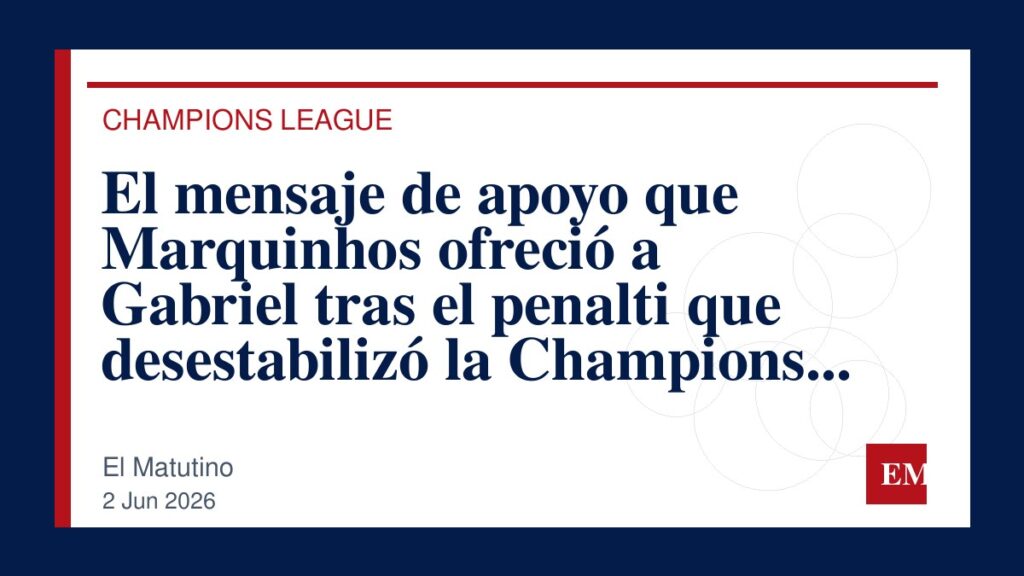 Imagen editorial de El Matutino para El mensaje de apoyo que Marquinhos ofreció a Gabriel tras el penalti que desestabilizó la Champions League