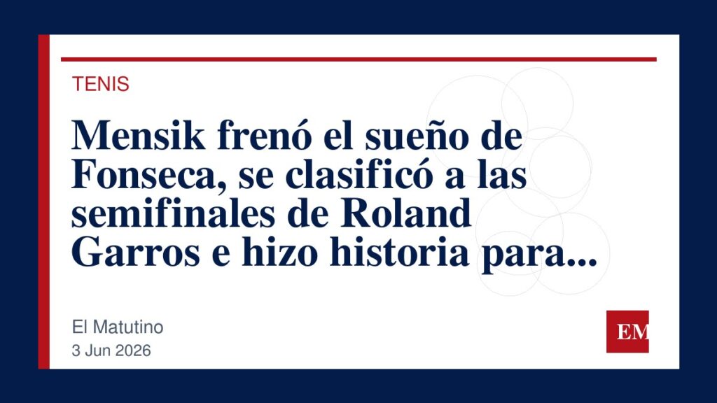 Imagen editorial de El Matutino para Mensik frenó el sueño de Fonseca, se clasificó a las semifinales de Roland Garros e hizo historia para su país