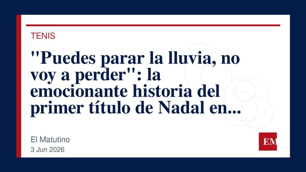 Imagen editorial de El Matutino para “Puedes parar la lluvia, no voy a perder”: la emocionante historia del primer título de Nadal en Wimbledon
