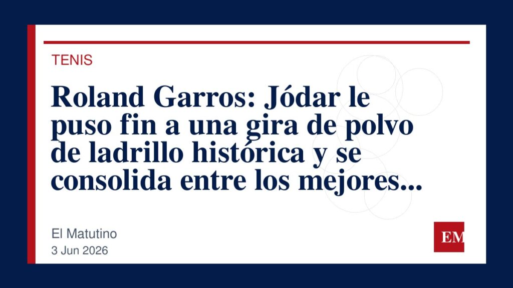 Imagen editorial de El Matutino para Roland Garros: Jódar le puso fin a una gira de polvo de ladrillo histórica y se consolida entre los mejores del mundo