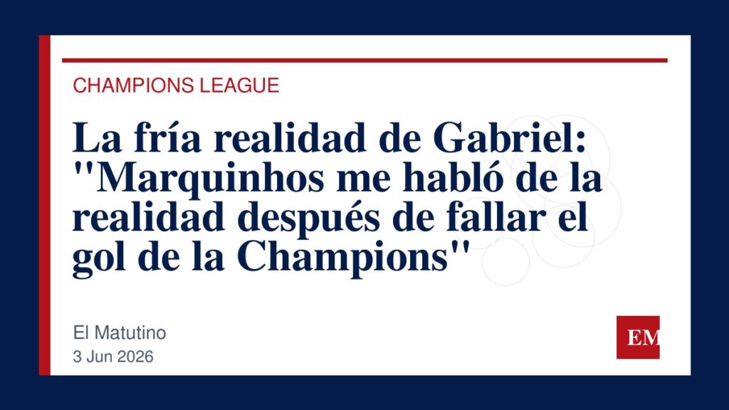 Imagen editorial de El Matutino para La fría realidad de Gabriel: “Marquinhos me habló de la realidad después de fallar el gol de la Champions”