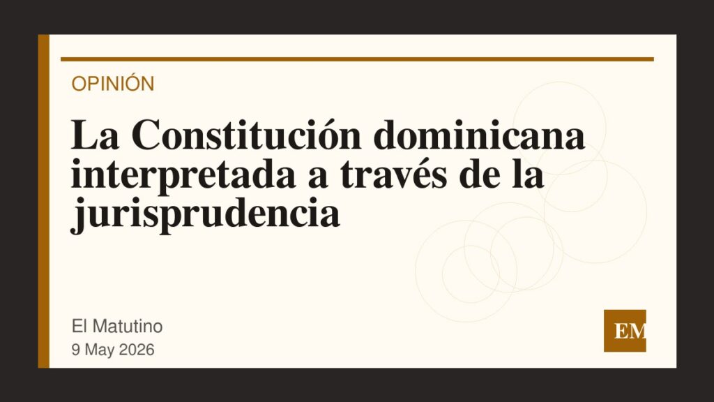 Imagen editorial de El Matutino para La Constitución dominicana interpretada a través de la jurisprudencia