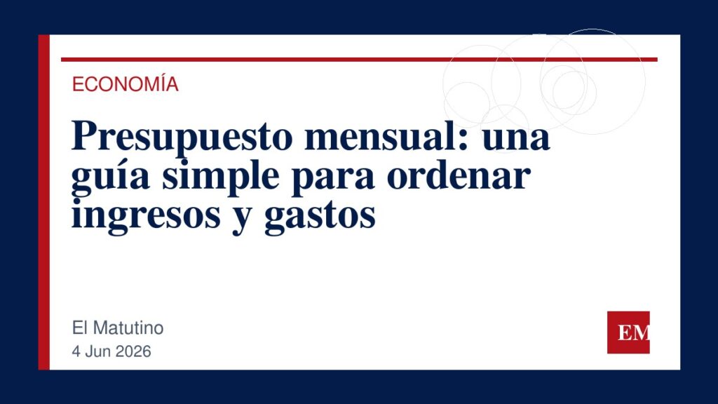 Imagen editorial de El Matutino para Presupuesto mensual: una guía simple para ordenar ingresos y gastos