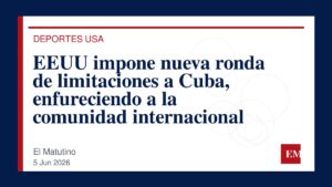 Imagen editorial de El Matutino para EEUU impone nueva ronda de limitaciones a Cuba, enfureciendo a la comunidad internacional
