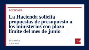 Imagen editorial de El Matutino para La Hacienda solicita propuestas de presupuesto a los ministerios con plazo límite del mes de junio