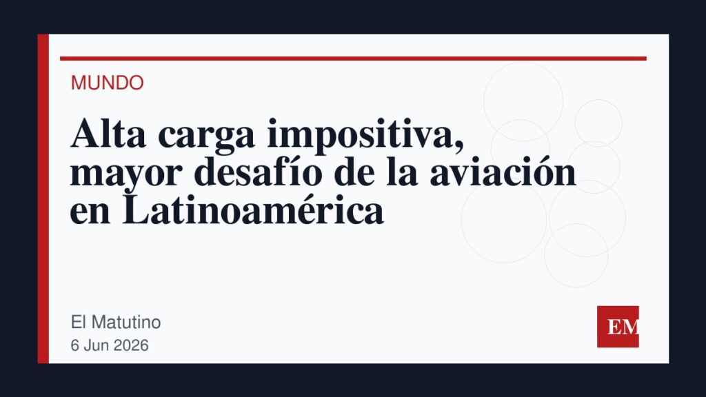 Imagen editorial de El Matutino para Alta carga impositiva, mayor desafío de la aviación en Latinoamérica
