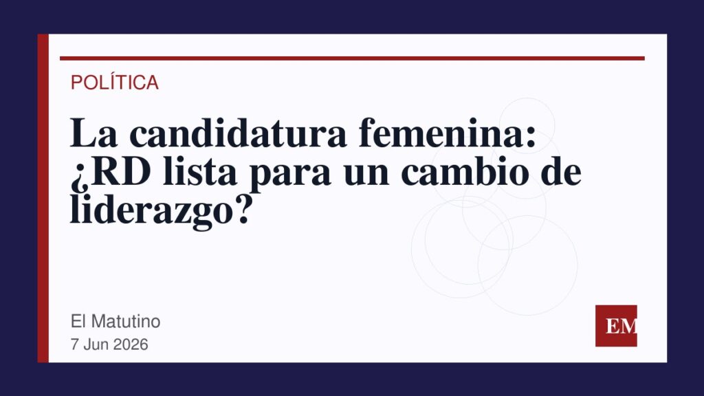 Imagen editorial de El Matutino para La candidatura femenina: ¿RD lista para un cambio de liderazgo?