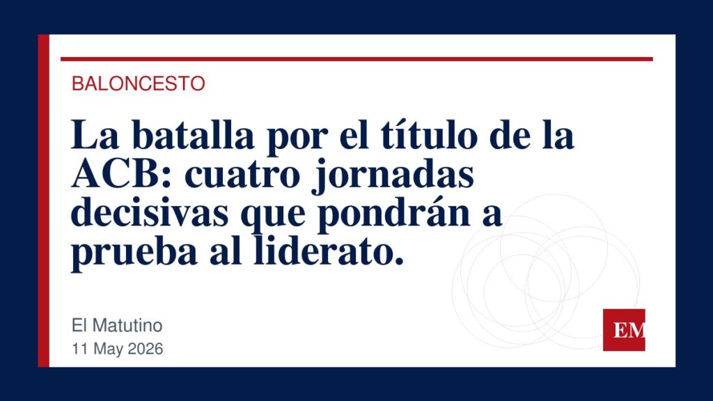Imagen editorial de El Matutino para La batalla por el título de la ACB: cuatro jornadas decisivas que pondrán a prueba al liderato.
