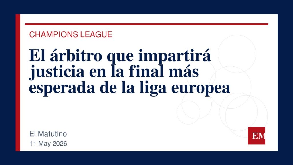 Imagen editorial de El Matutino para El árbitro que impartirá justicia en la final más esperada de la liga europea