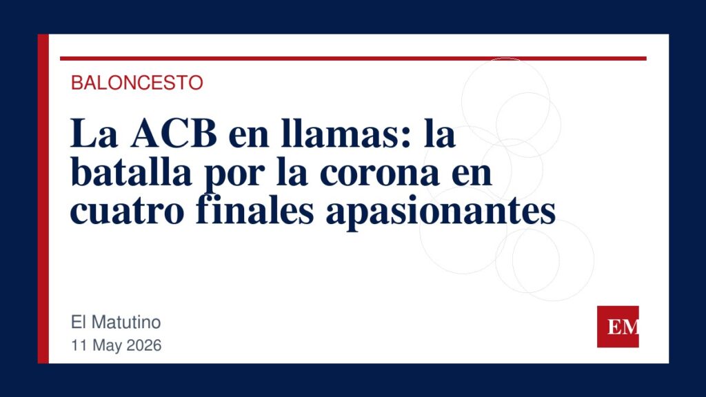 Imagen editorial de El Matutino para La ACB en llamas: la batalla por la corona en cuatro finales apasionantes