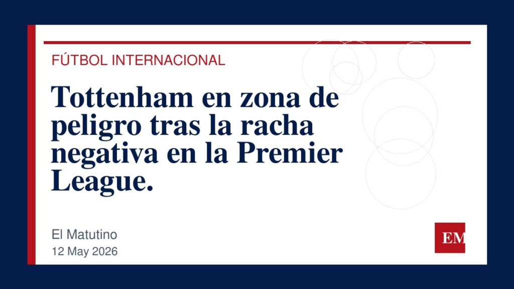 Imagen editorial de El Matutino para Tottenham en zona de peligro tras la racha negativa en la Premier League.