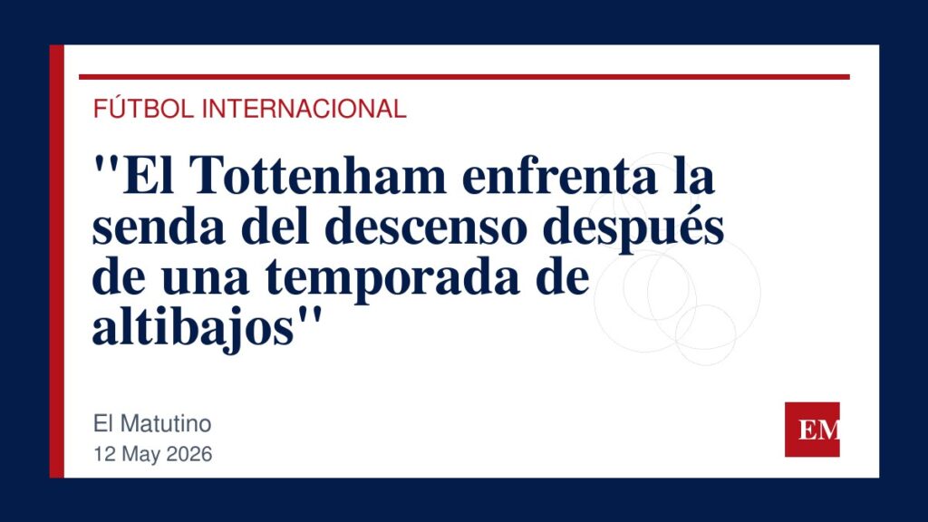 Imagen editorial de El Matutino para “El Tottenham enfrenta la senda del descenso después de una temporada de altibajos”