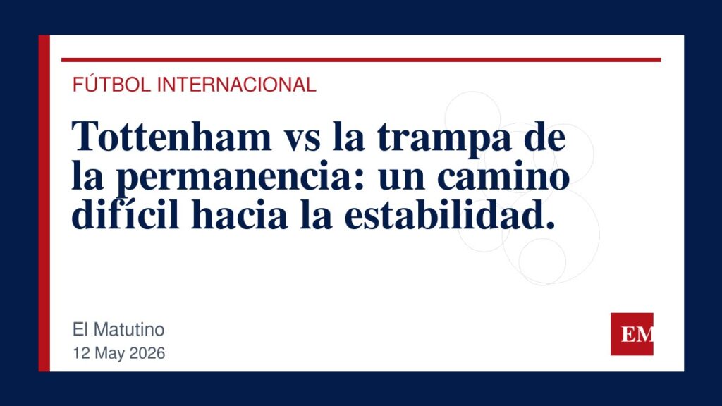 Imagen editorial de El Matutino para Tottenham vs la trampa de la permanencia: un camino difícil hacia la estabilidad.