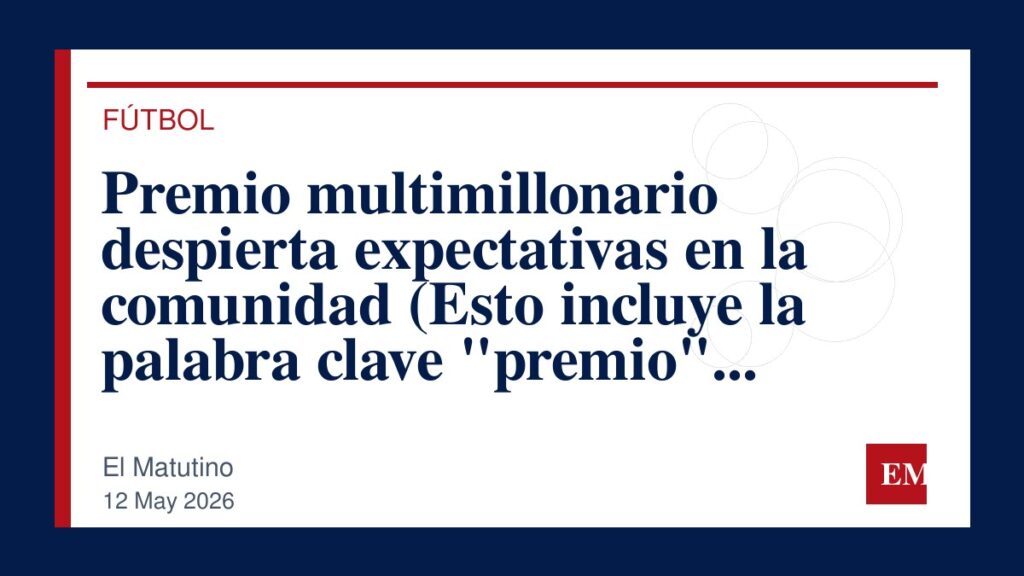 Imagen editorial de El Matutino para Premio multimillonario despierta expectativas en la comunidad

(Esto incluye la palabra clave “premio” para…