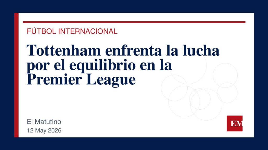 Imagen editorial de El Matutino para Tottenham enfrenta la lucha por el equilibrio en la Premier League