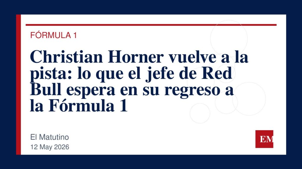 Imagen editorial de El Matutino para Christian Horner vuelve a la pista: lo que el jefe de Red Bull espera en su regreso a la Fórmula 1