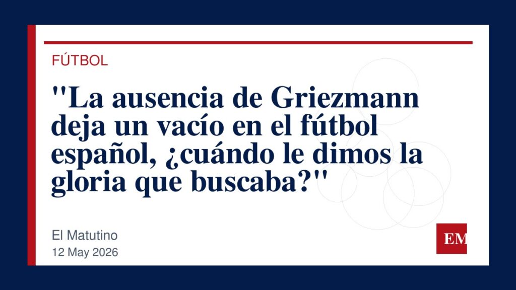 Imagen editorial de El Matutino para “La ausencia de Griezmann deja un vacío en el fútbol español, ¿cuándo le dimos la gloria que buscaba?”