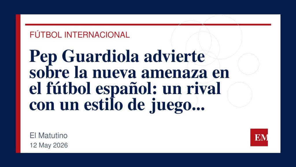 Imagen editorial de El Matutino para Pep Guardiola advierte sobre la nueva amenaza en el fútbol español: un rival con un estilo de juego imparable.