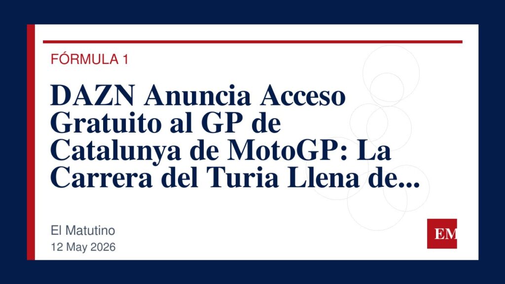 Imagen editorial de El Matutino para DAZN Anuncia Acceso Gratuito al GP de Catalunya de MotoGP: La Carrera del Turia Llena de Sorpresas
