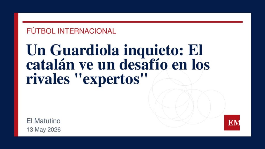 Imagen editorial de El Matutino para Un Guardiola inquieto: El catalán ve un desafío en los rivales “expertos”