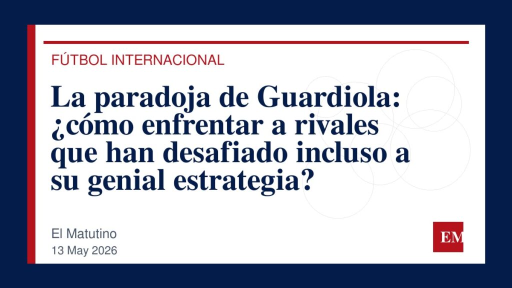 Imagen editorial de El Matutino para La paradoja de Guardiola: ¿cómo enfrentar a rivales que han desafiado incluso a su genial estrategia?