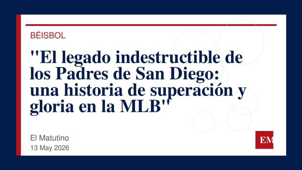 Imagen editorial de El Matutino para “El legado indestructible de los Padres de San Diego: una historia de superación y gloria en la MLB”