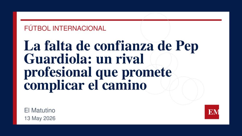 Imagen editorial de El Matutino para La falta de confianza de Pep Guardiola: un rival profesional que promete complicar el camino