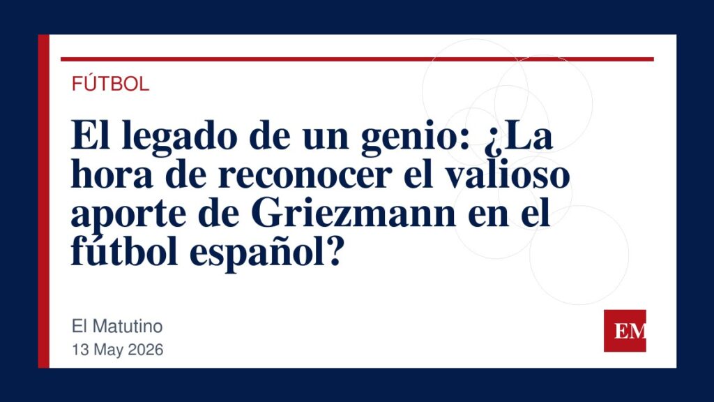 Imagen editorial de El Matutino para El legado de un genio: ¿La hora de reconocer el valioso aporte de Griezmann en el fútbol español?