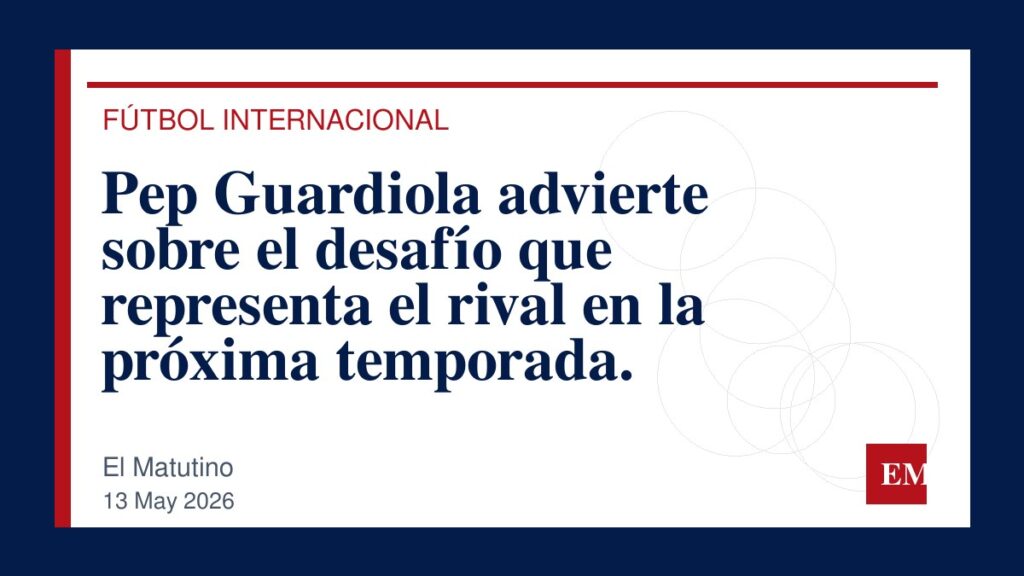 Imagen editorial de El Matutino para Pep Guardiola advierte sobre el desafío que representa el rival en la próxima temporada.