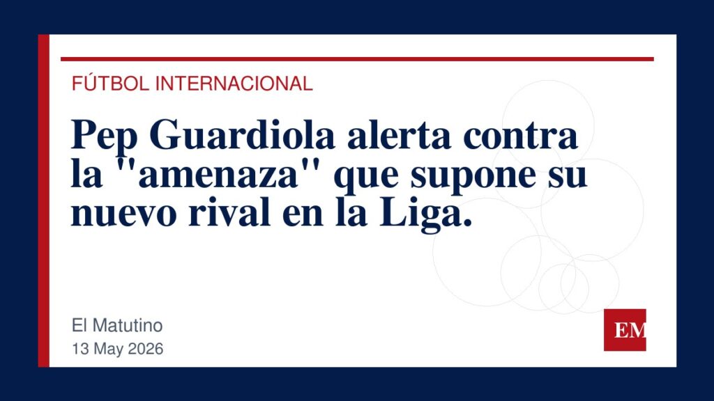 Imagen editorial de El Matutino para Pep Guardiola alerta contra la “amenaza” que supone su nuevo rival en la Liga.