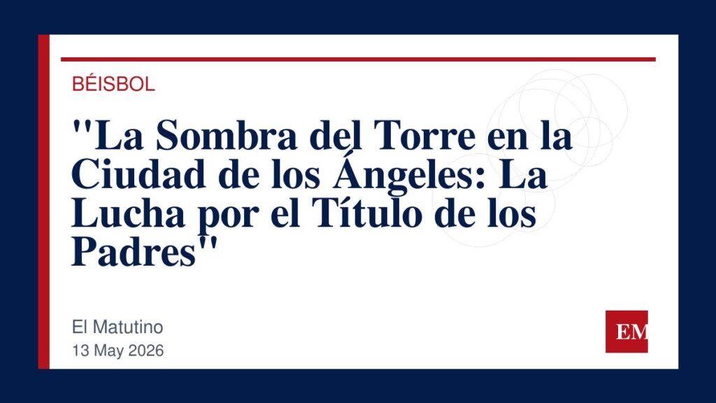Imagen editorial de El Matutino para “La Sombra del Torre en la Ciudad de los Ángeles: La Lucha por el Título de los Padres”