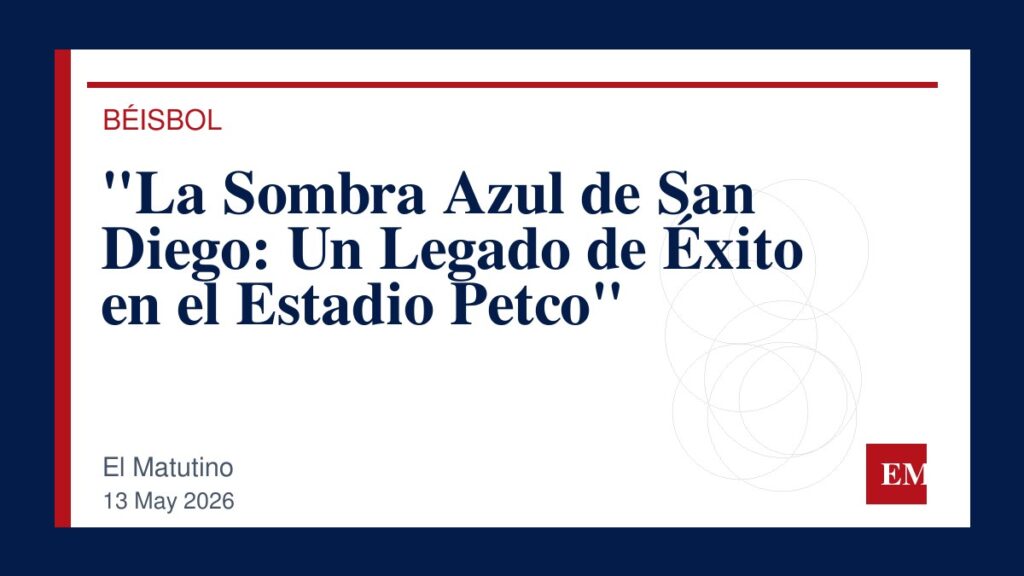 Imagen editorial de El Matutino para “La Sombra Azul de San Diego: Un Legado de Éxito en el Estadio Petco”