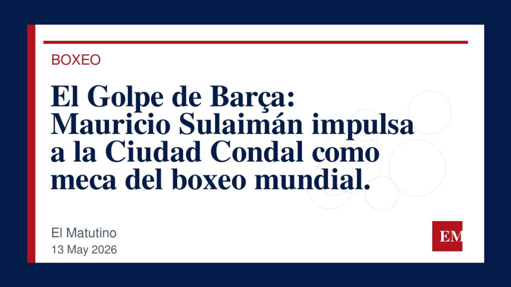 Imagen editorial de El Matutino para El Golpe de Barça: Mauricio Sulaimán impulsa a la Ciudad Condal como meca del boxeo mundial.