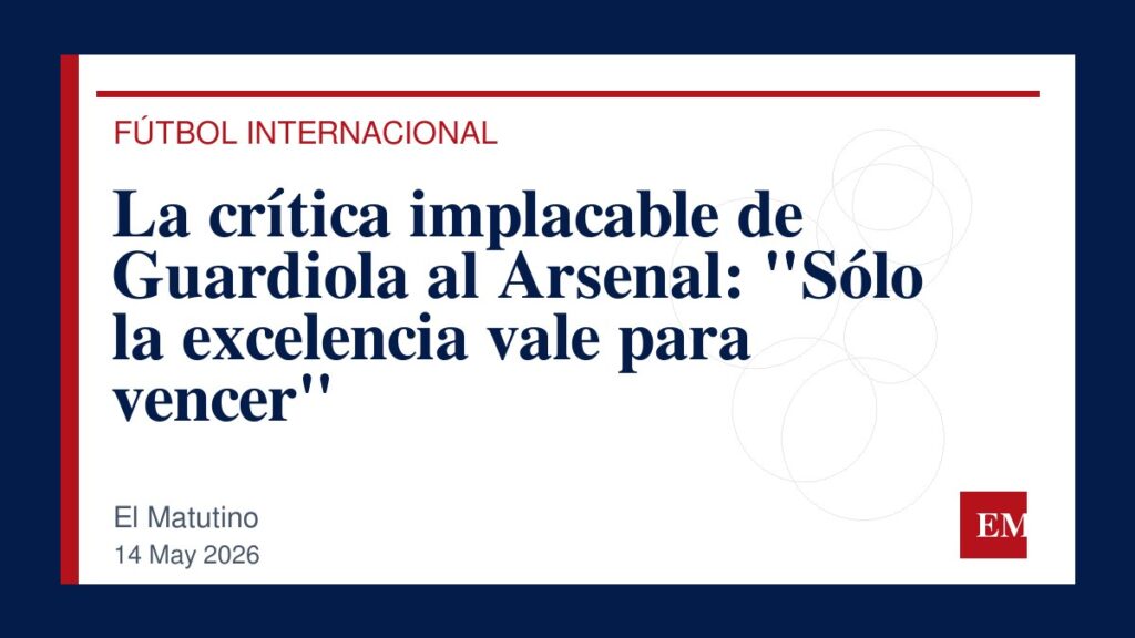 Imagen editorial de El Matutino para La crítica implacable de Guardiola al Arsenal: “Sólo la excelencia vale para vencer”