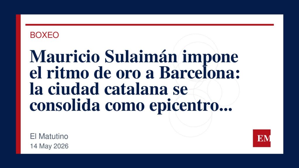 Imagen editorial de El Matutino para Mauricio Sulaimán impone el ritmo de oro a Barcelona: la ciudad catalana se consolida como epicentro global…