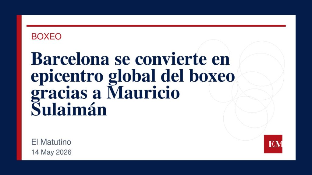 Imagen editorial de El Matutino para Barcelona se convierte en epicentro global del boxeo gracias a Mauricio Sulaimán