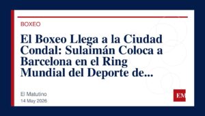 Imagen editorial de El Matutino para El Boxeo Llega a la Ciudad Condal: Sulaimán Coloca a Barcelona en el Ring Mundial del Deporte de Contendientes