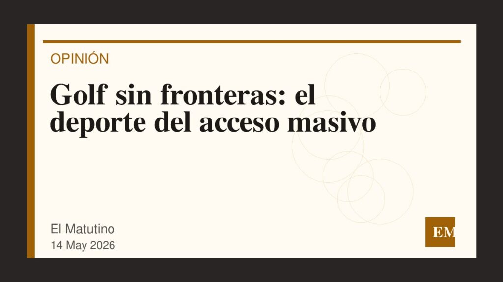Imagen editorial de El Matutino para Golf sin fronteras: el deporte del acceso masivo