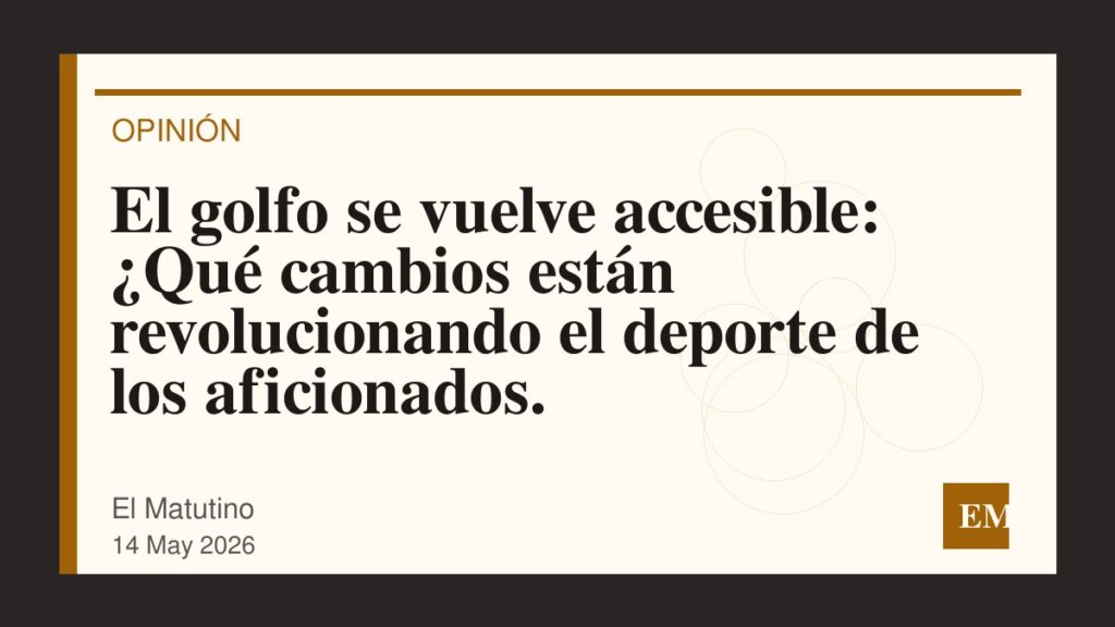 Imagen editorial de El Matutino para El golfo se vuelve accesible: ¿Qué cambios están revolucionando el deporte de los aficionados.