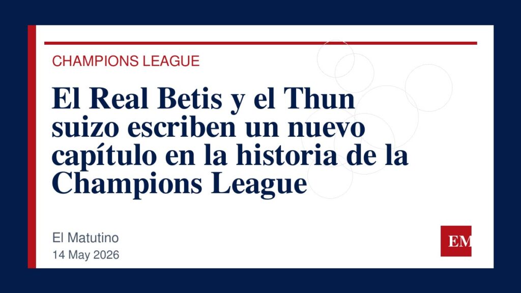 Imagen editorial de El Matutino para El Real Betis y el Thun suizo escriben un nuevo capítulo en la historia de la Champions League