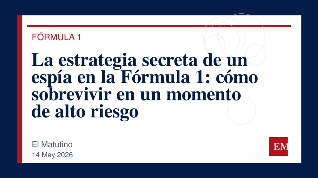 Imagen editorial de El Matutino para La estrategia secreta de un espía en la Fórmula 1: cómo sobrevivir en un momento de alto riesgo