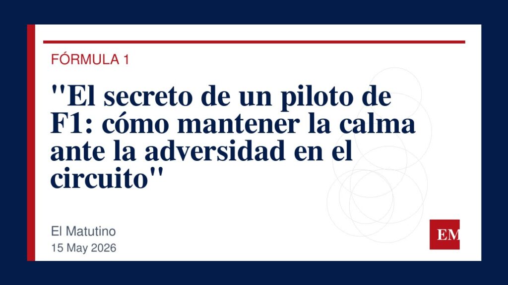 Imagen editorial de El Matutino para “El secreto de un piloto de F1: cómo mantener la calma ante la adversidad en el circuito”