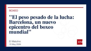 Imagen editorial de El Matutino para “El peso pesado de la lucha: Barcelona, un nuevo epicentro del boxeo mundial”