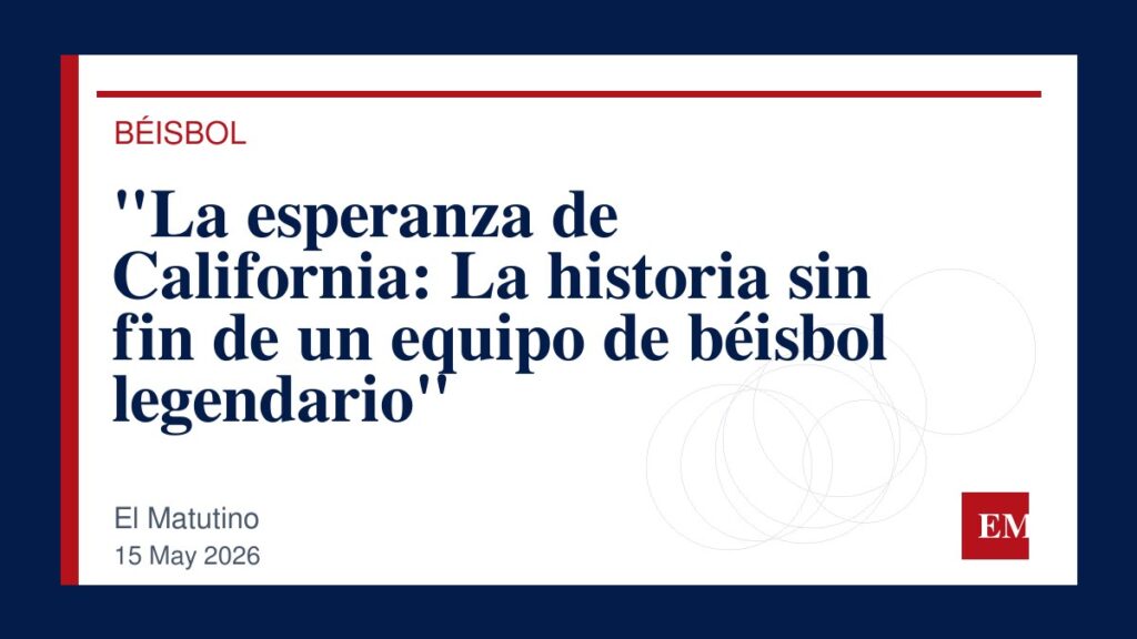 Imagen editorial de El Matutino para “La esperanza de California: La historia sin fin de un equipo de béisbol legendario”