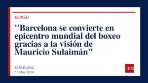Imagen editorial de El Matutino para “Barcelona se convierte en epicentro mundial del boxeo gracias a la visión de Mauricio Sulaimán”