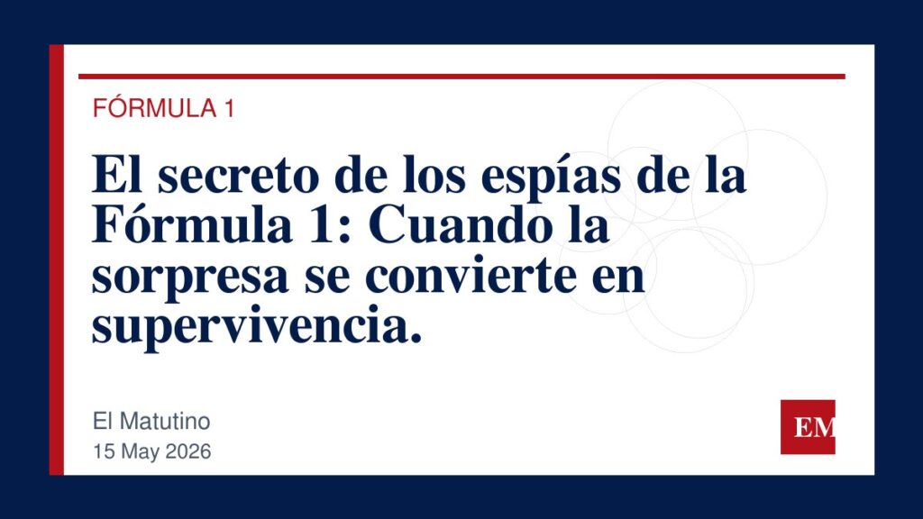 Imagen editorial de El Matutino para El secreto de los espías de la Fórmula 1: Cuando la sorpresa se convierte en supervivencia.